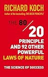 The 80/20 Principle and 92 Other Powerful Laws of Nature by Richard Koch