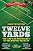 TWELVE YARDS