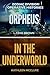Orpheus || In the Underworl...