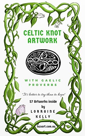 Celtic Knot Artwork: with Gaelic Proverbs (Kindle Edition)