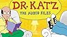 Dr. Katz: The Audio Files