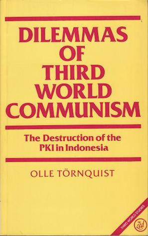 Dilemmas of Third World Communism: The Destruction of the PKI in Indonesia (Third World Books)
