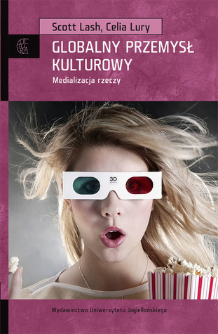 Globalny przemysł kulturowy. Medializacja rzeczy