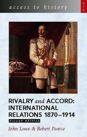 Rivalry and Accord: International Relations, 1870-1914