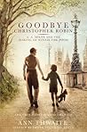 Goodbye Christopher Robin by Ann Thwaite