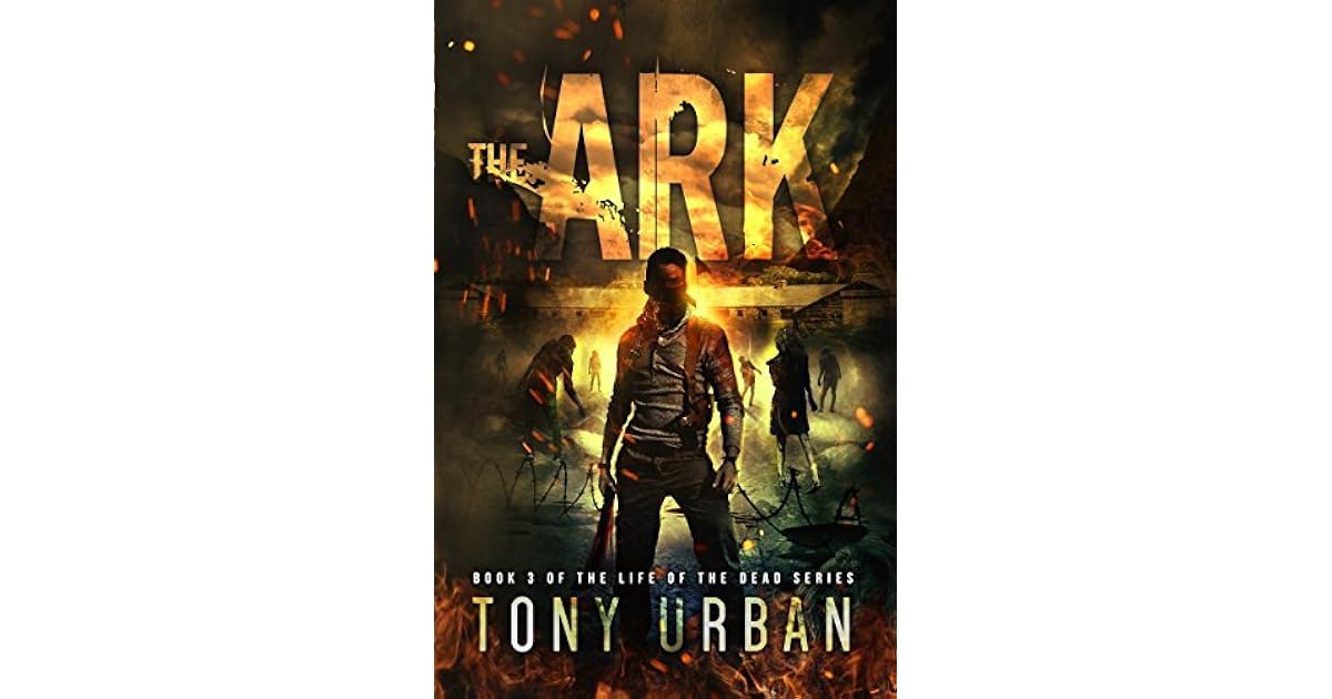 The Ark Life Of The Dead 3 By Tony Urban