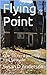 Flying Point: One Writer's ...