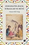 Osmanlı'da Batıl İtikatlar ve Büyü by Nimet Elif Uluğ