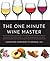 The One Minute Wine Master: Discover 10 Wines You'll Like in 60 Seconds or Less