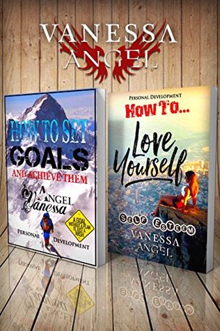 How to Set Goals and Achieve Them & How to Love Yourself: Self-Esteem (Personal Development Book) 2-in-1 Box Set: Goal Setting, Self Esteem, Personality Psychology, Positive Thinking, Mental Health