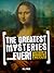 History's Greatest Mysteries and the Secrets Behind Them
