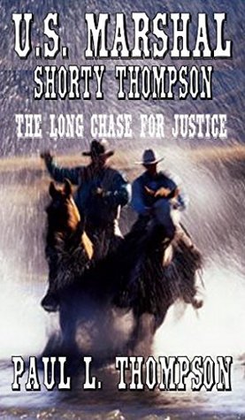 The Long Chase For Justice (U.S. Marshal Shorty Thompson #17)
