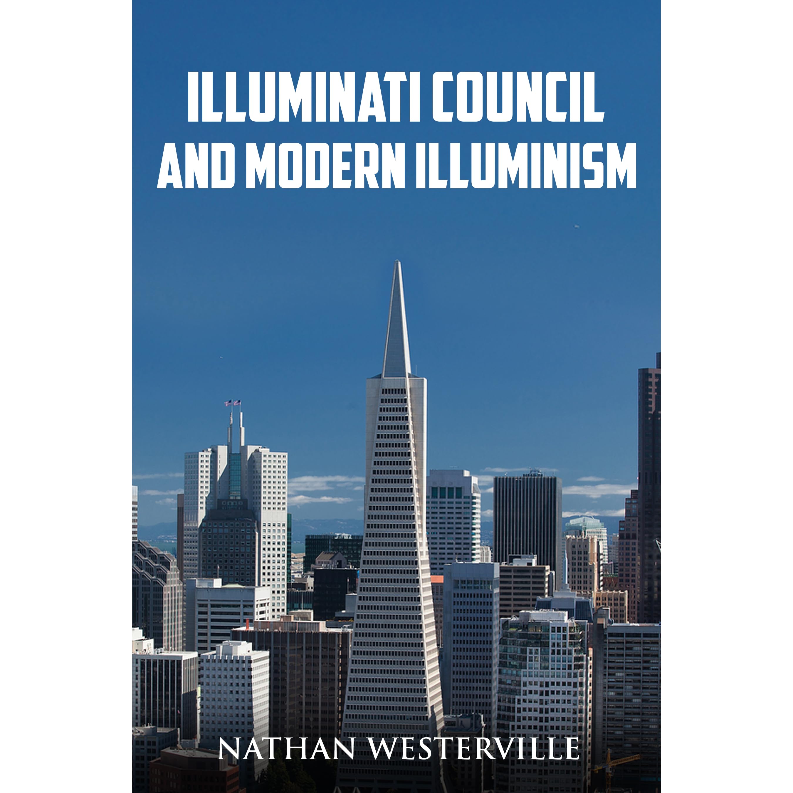 Illuminati Council And Modern Illuminism By Nathan Westerville