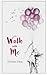 Walk with Me