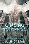 Chasing Darkness by Julie Cassar