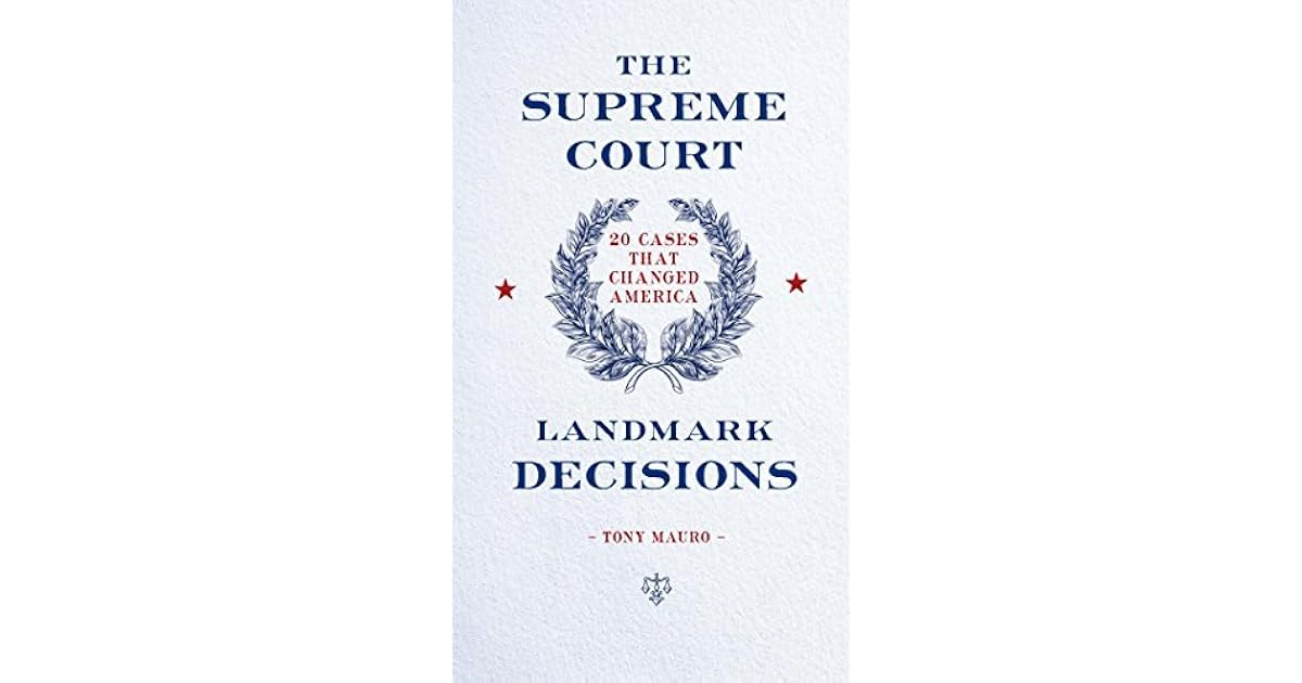 The Supreme Court Landmark Decisions 20 Cases that Changed America by