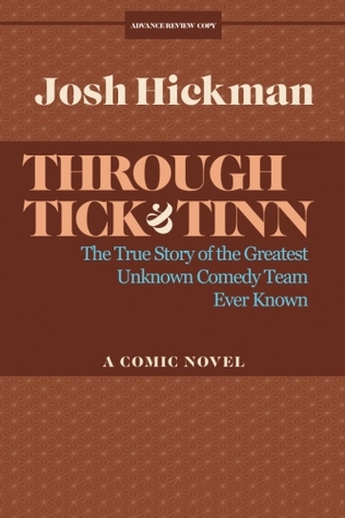 Through Tick & Tinn: The True Story Of The Greatest Unknown Comedy Team Ever Known