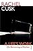 A Life's Work by Rachel Cusk
