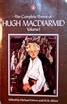 The Complete Poems of Hugh MacDiarmid, Volume 1 The Complete Poems of Hugh MacDiarmid, Volume 1