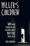 Miller's Children: Why Giving Teenage Killers a Second Chance Matters for All of Us