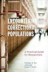 Encountering Correctional Populations: A Practical Guide for Researchers Encountering Correctional Populations: A Practical Guide for Researchers