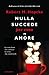 Nulla succede per caso in amore by Robert H. Hopcke
