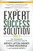 The Expert Success Solution: Get Solid Results in 16 Areas of Business and Life