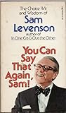 You Can Say That Again, Sam!: The Choice Wit and Wisdom of Sam Levenson