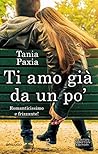 Ti amo già da un po' by Tania Paxia