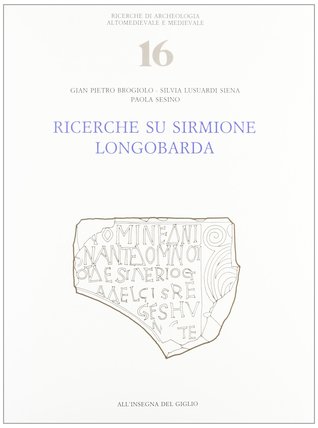 Ricerche su Sirmione longobarda (Ricerche di archeologia altomedievale e medievale)
