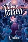 A Little Taste of Poison by R.J. Anderson