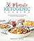 30-Minute Ketogenic Cooking by Kyndra D. Holley