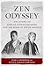 Zen Odyssey: The Story of Sokei-an, Ruth Fuller Sasaki, and the Birth of Zen in America