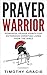 Prayer Warrior: Powerful Pr...