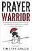 Prayer Warrior by Timothy Gracie