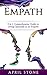 Empath: 3 in 1 Guide to Living Optimally as an Empath (April Stone - Spirituality Book 13)