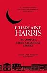 Complete Sookie Stackhouse Stories. by Charlaine Harris