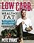 Low Carb, Healthy Fat by Pete Evans