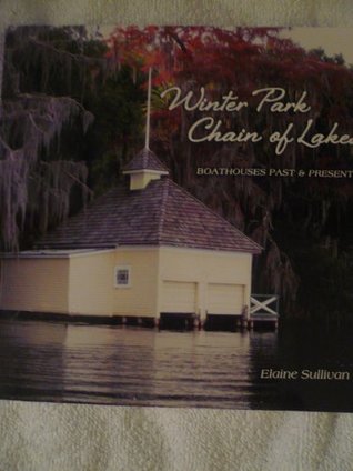 Winter Park Chain of Lakes: Boathouses Past & Present (Paperback)