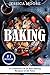 Baking: A Collection Of 26 Best Baking Recipes of All Time (Bakery Cookbook, Baking, Pies, Cakes, Southern Cakes:, Dump Cake, Dessert Recipes)