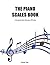 The Piano Scales Book: A co...