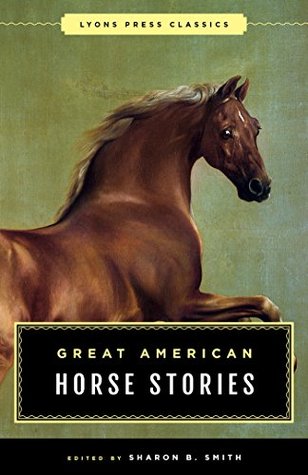 Great American Horse Stories: Lyons Press Classics (Kindle Edition)