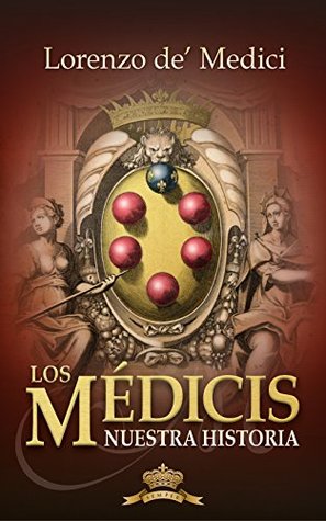 Los Médicis, Nuestra historia