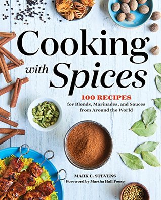 Cooking with Spices: 100 Recipes for Blends, Marinades, and Sauces from Around the World (Kindle Edition)