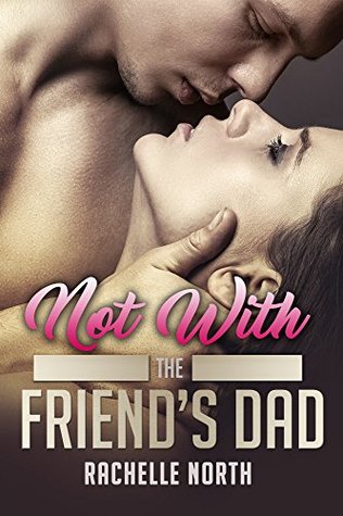 Not With The Dad's Friend (Kindle Edition)