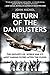 Return of the Dambusters: The Exploits of World War II's Most Daring Flyers After the Flood