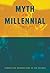 Myth of the Millennial by Ted Doering