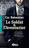 Le Soldat et l'Aventurier by Cat Sebastian