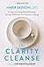 The Clarity Cleanse: 12 Steps to Finding Renewed Energy, Spiritual Fulfillment, and Emotional Healing
