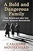 A Bold and Dangerous Family: The Remarkable Story of an Italian Mother, Her Two Sons, and Their Fight Against Fascism